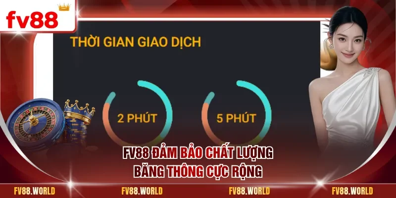 FV88 đảm bảo chất lượng băng thông cực rộng
